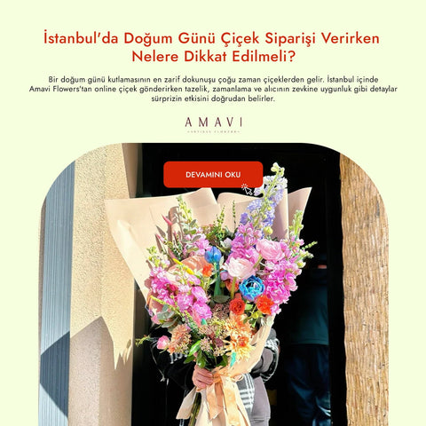 İstanbul'da Doğum Günü Çiçek Siparişi Verirken Nelere Dikkat Edilmeli?